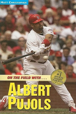 Albert Pujols: On the Field with... by Christopher, Matt