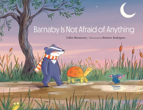 Barnaby Is Not Afraid of Anything by Bizouerne, Gilles