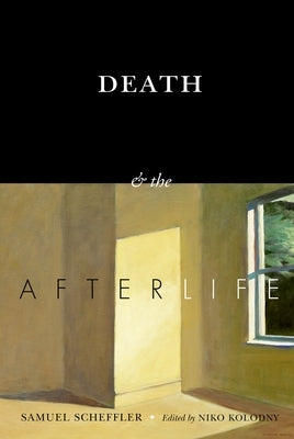 Death and the Afterlife by Scheffler, Samuel