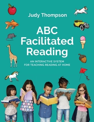 ABC Facilitated Reading: Teach Reading At Home by Thompson, Judy