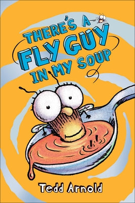 There's a Fly Guy in My Soup by Arnold, Tedd