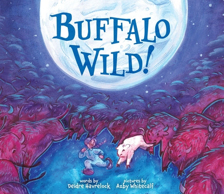 Buffalo Wild! by Havrelock, Deidre