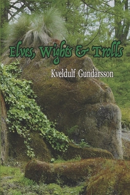 Elves, Wights & Trolls by Gundarsson, Kveldulf