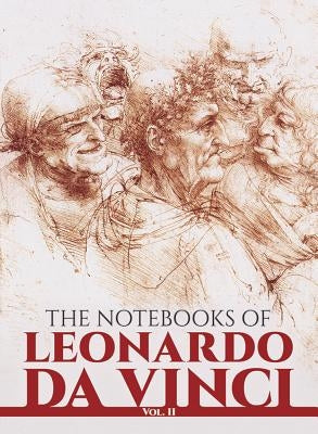 The Notebooks of Leonardo Da Vinci, Vol. II: Volume 2 by Leonardo Da Vinci