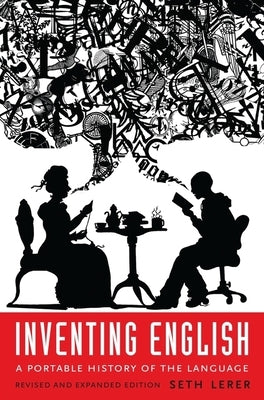 Inventing English: A Portable History of the Language, Revised and Expanded Edition by Lerer, Seth