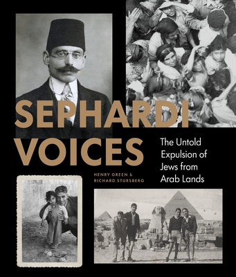 Sephardi Voices: The Untold Expulsion of Jews from Arab Lands by Green, Henry
