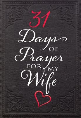 31 Days of Prayer for My Wife by The Great Commandment Network