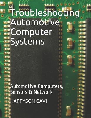 Troubleshooting Automotive Computer Systems: Automotive Computers, Sensors & Network by Chidume, Charmaine
