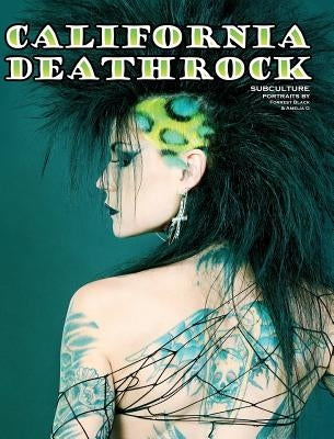 California Deathrock - Subculture Portraits by Forrest Black and Amelia G by Black, Forrest