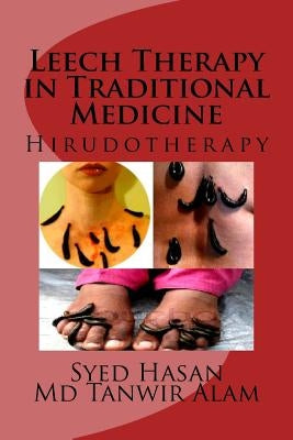 Leech Therapy in Traditional Medicine: Hirudotherapy by Alam, MD Tanwir