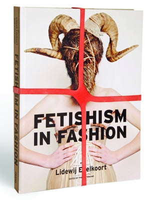 Fetishism in Fashion by Edelkoort, Lidewij