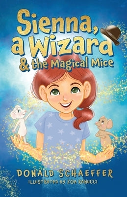 Sienna, a Wizard & the Magical Mice by Schaeffer, Donald