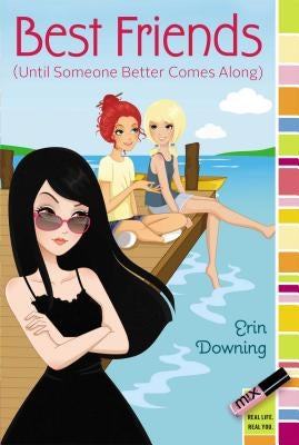 Best Friends (Until Someone Better Comes Along) by Downing, Erin