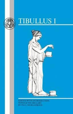 Tibullus: Elegies I by Tibullus, Albius