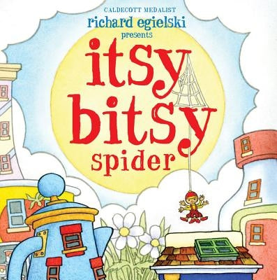 Itsy Bitsy Spider by Egielski, Richard