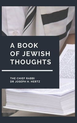 A Book of Jewish Thoughts by The Chief Rabbi Dr Joseph H Hertz