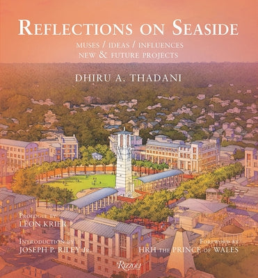 Reflections on Seaside: Muses/Ideas/Influences by Thadani, Dhiru