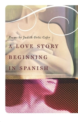 A Love Story Beginning in Spanish by Cofer, Judith Ortiz