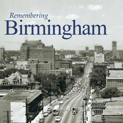 Remembering Birmingham by Baggett, James L.