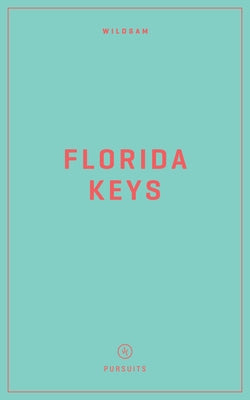Wildsam Field Guides: Florida Keys by Bruce, Taylor
