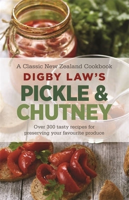 Digby Law's Pickle and Chutney Cookbook by Law, Digby