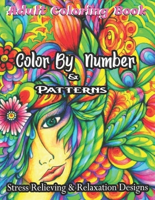 Adult Coloring Book Color By Number & Patterns Stress Relieving & Relaxation Designs: Color by Number(Coloring Books): Stress-Free Coloring With Numbe by Sanchez, Harvey