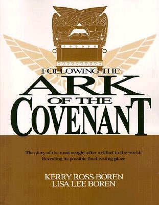 Following the Ark of the Covenant: The Treasure of God by Boren, Kerry Ross