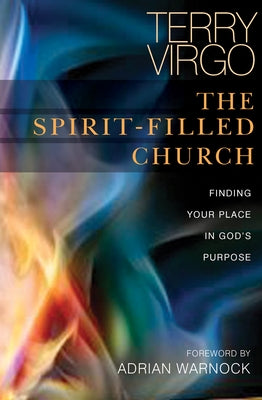 The Spirit-Filled Church: Finding Your Place in God's Purpose by Virgo, Terry