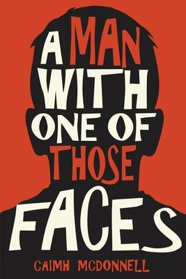 A Man With One of Those Faces by McDonnell, Caimh