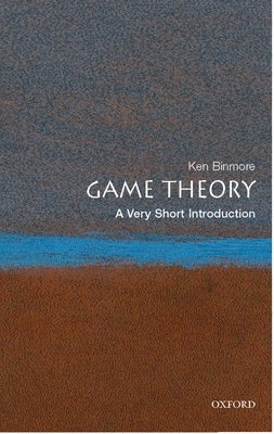 Game Theory: A Very Short Introduction by Binmore, Ken