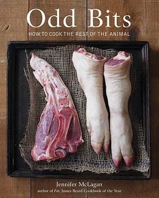 Odd Bits: How to Cook the Rest of the Animal [A Cookbook] by McLagan, Jennifer