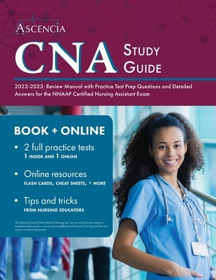 CNA Study Guide 2022-2023: Review Manual with Practice Test Prep Questions and Detailed Answers for the NNAAP Certified Nursing Assistant Exam by Falgout
