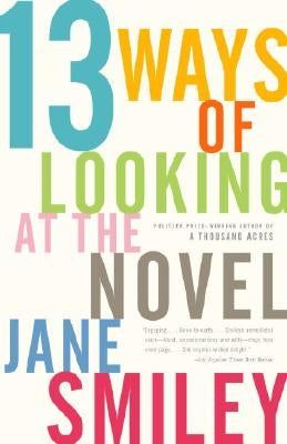 13 Ways of Looking at the Novel by Smiley, Jane