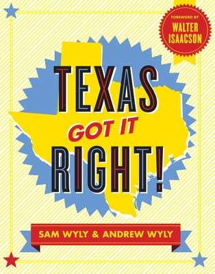 Texas Got It Right! by Wyly, Sam