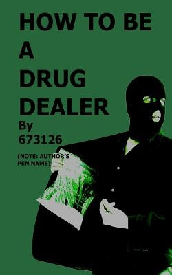 How to be a Drug Dealer by Rice, J. M. R.