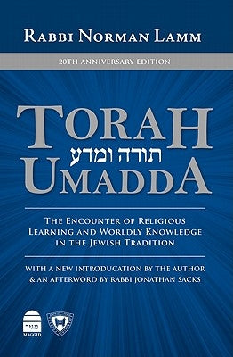 Torah Umadda: The Encounter of Religious Learning and Worldly Knowledge in the Jewish Tradition by Lamm, Rabbi Norman