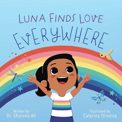 Luna Finds Love Everywhere: A Self-Love Book for Kids by Ali, Shainna