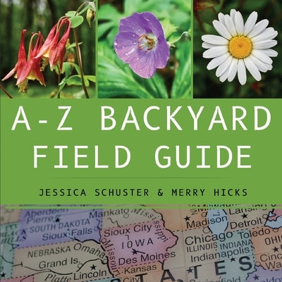 A-Z Backyard Field Guide by Schuster, Jessica