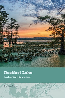 Reelfoot Lake: Oasis on the Mississippi by Johnson, Jim W.