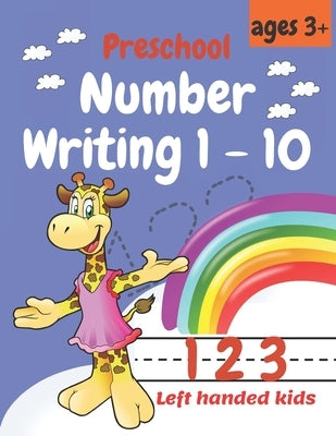 Preschool Number Writing 1 - 10, Left handed kids Ages 3+: Educational Pre k with Number Tracing, Kindergarten Coloring Pages, Activity ... Schooling, by Happy World, Olivia
