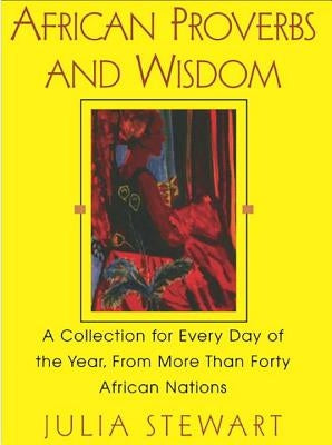 African Proverbs and Wisdom by Stewart, Julia