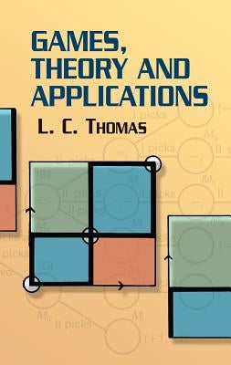 Games, Theory and Applications by Thomas, L. C.