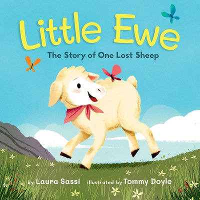 Little Ewe: The Story of One Lost Sheep by Sassi, Laura