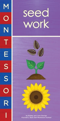 Montessori: Seed Work by George, Bobby