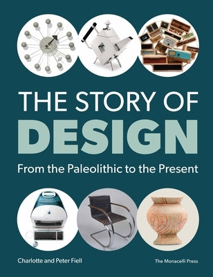 The Story of Design: From the Paleolithic to the Present by Fiell, Charlotte