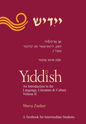 Yiddish: An Introduction to the Language, Literature and Culture, Vol. 2 by Zucker, Sheva