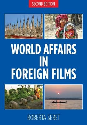 World Affairs in Foreign Films, 2nd edition by Seret, Roberta