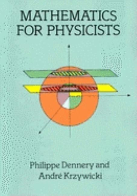 Mathematics for Physicists by Dennery, Philippe