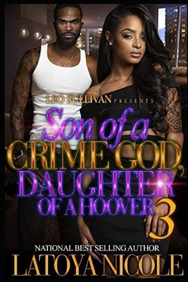 Son of a Crime God, Daughter of a Hoover 3 by Nicole, Latoya