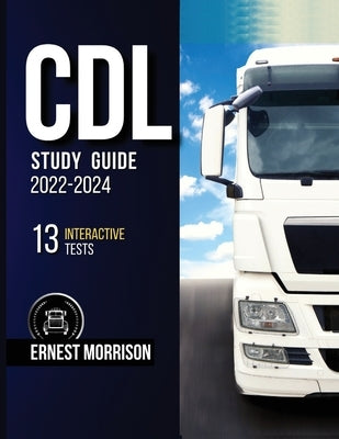 CDL Study Guide 2022-2024: Start Your Career! by Morrison, Ernest